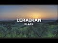 BLACK - Leraikan (OST Kerana Dia Manusia Biasa) | LIRIK