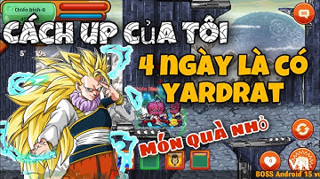 Ngọc rồng online - Chỉ 4 ngày là có yardrat,với cách up này
