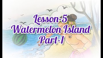 Class-4 | Stellar English Lesson-5 Watermelon Island 🍉 | Part-1 | Story