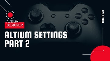 Altium Designer Settings Part 2 | Tech Ed Kirsch