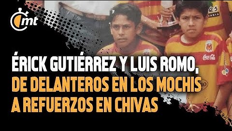 Érick Gutiérrez y Luis Romo, de delanteros en Los Mochis a refuerzos en Chivas