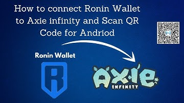 How to connect Ronin Wallet to Axie infinity and Scan QR code for andriod