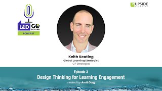 Design Thinking for Learning Engagement, with Keith Keating