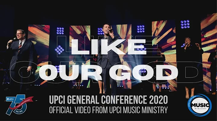 "Like Our God" UPCI General Conference 2020