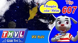 THVL | Chuyện của Đốm - Tập 607: Vá trời