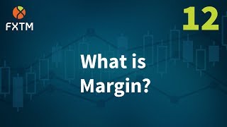 12 What Is Margin - FXTM Learn Forex in 60 Seconds