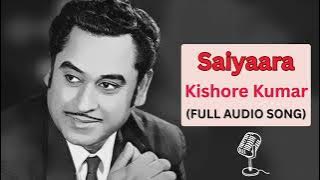 Saiyaara Kishore Kumar Full Song | Saiyaara Kishore Kumar Old Version I  #saiyaara #kishorekumar 