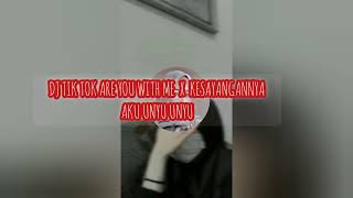 ARE YOU WITH ME X KESAYANGANNYA AKU UNYU UNYU DJ TIKTOK TERBARU