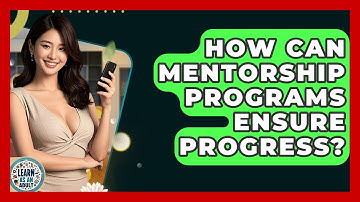 How Can Mentorship Programs Ensure Progress? - Learn As An Adult