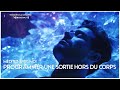 Méditer avec moi : programmer une SORTIE HORS DU CORPS