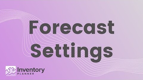 Forecast Settings - Inventory Planner account set-up