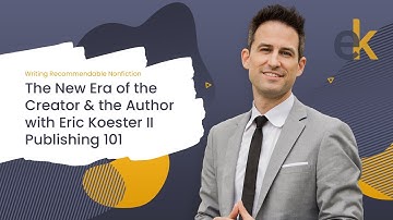The New Era of the Creator & the Author with  Eric Koester II Publishing 101