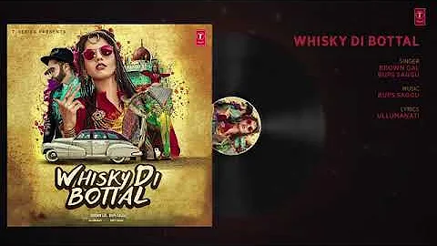 Whisky Di Bottal Song (Full Audio Song) Brown Gal - Bups Saggu -Ullumanati - Latest Punjabi Song.mp4