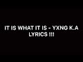 It Is What It Is - YXNG K.A (Official Lyrics)