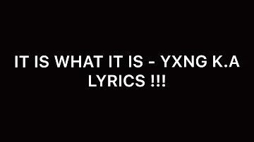 It Is What It Is - YXNG K.A (Official Lyrics)