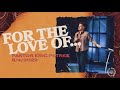For The Love Of | Pastor Eric Petree | Citygate Church