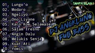 DJ ANGKLUNG FULL BASS TANPA IKLAN ! 2024