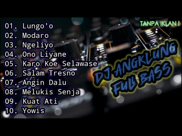 DJ ANGKLUNG FULL BASS TANPA IKLAN ! 2024 class=