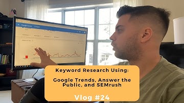 How to Use Google Trends, Answer the Public, and SEMRush for Keyword Research - Vlog #24
