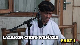 LALAKON CIUNG WANARA PART 1 || MANG AYI PANTUN