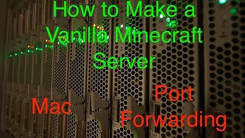 How to Make a Vanilla Minecraft Server on Mac + Port Forwarding - 2020