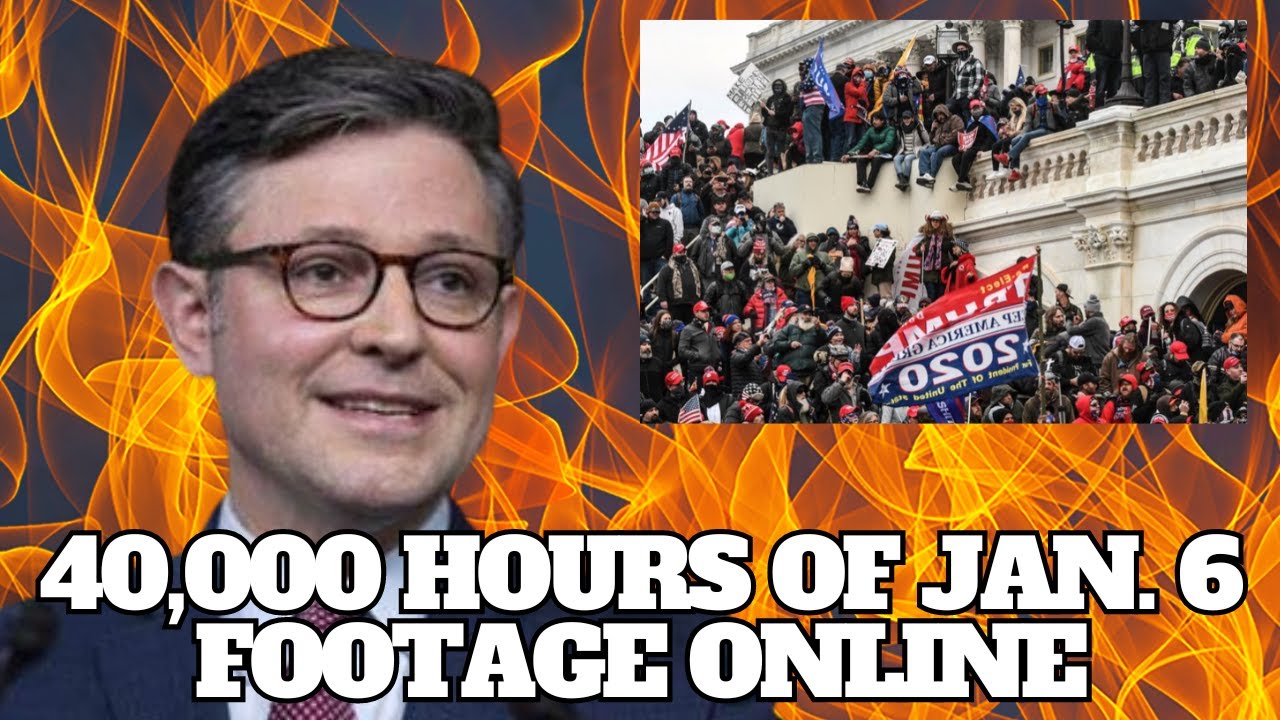 Mike Johnson to release 40000 hours of Jan. 6 footage