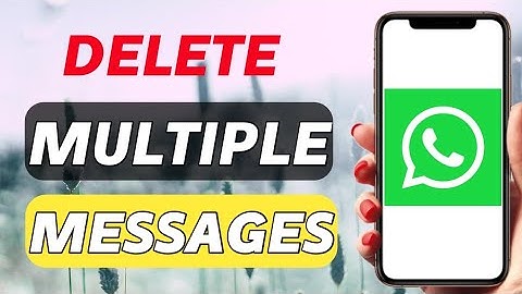 How to delete multiple messages in whatsapp (one click)