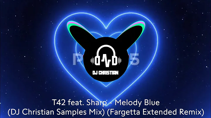 T42 feat. Sharp - Melody Blue (DJ Christian Samples Mix) [Fargetta Extended Remix]