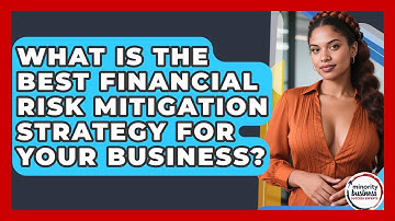What Is The Best Financial Risk Mitigation Strategy For Your Business?