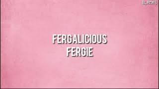 Fergie - Fergalicious (Lyrics)