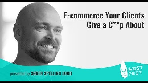 uWestFest 2016 E commerce Your Clients Give a Crap About Søren Spelling Lund