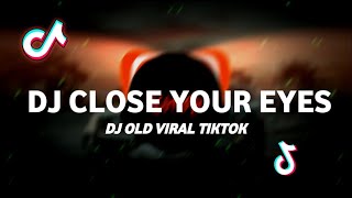 DJ CLOSE YOUR EYES - DJ TIKTOK REMIX TERBARU 2024