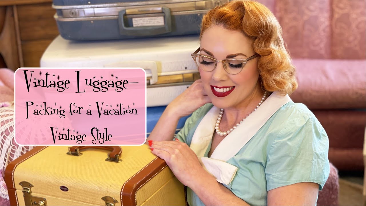 Vintage Luggage- Packing for a Vacation Vintage Style