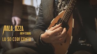 Malarazza 100% Terrone - Lu so cori canta (Official Video) chords