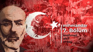 Mihmandar 7Bölüm - Mehmet Akif Ersoy