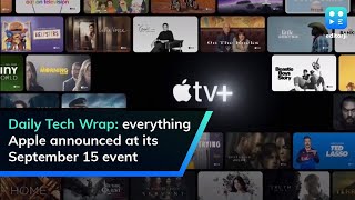 Daily Tech Wrap: everything Apple announced at its September 15 event