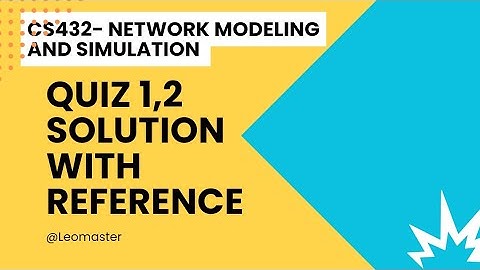 CS432-Network Modeling and simulation|| Quiz 1,2: 100% correct solution ||Midterm preparation