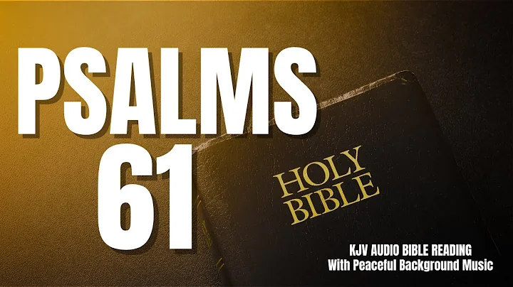 Psalm 61 Reading - Assurance of God’s Eternal Protection (With words - KJV)