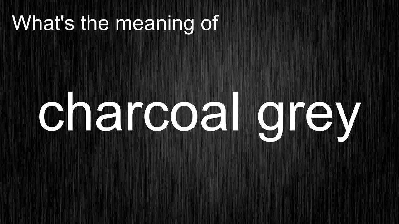 What's the meaning of "charcoal grey", How to pronounce charcoal grey? YouTube