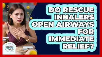 Do Rescue Inhalers Open Airways For Immediate Relief?