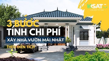 3 Bước Tính Chi Phí Xây Nhà Vườn Mái Nhật Năm 2025 Theo Diện Tích | KISATO