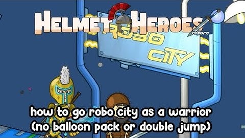 How to go robo city as a warrior without balloon pack or double jump (Helmet Heroes Reborn)