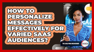 How To Personalize Messages Effectively For Varied SaaS Audiences?