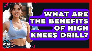 What Are The Benefits Of High Knees Drill? - Running Beyond Limits
