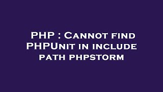 Celebrity PHP : Cannot find PHPUnit in include path phpstorm Net Worth