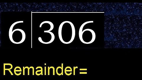 Divide 306 by 6 , remainder  . Division with 1 Digit Divisors . How to do