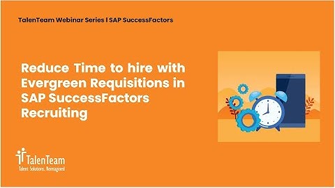 Reduce Time to hire with Evergreen Requisitions in SAP SuccessFactors Recruiting