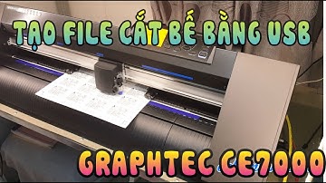 Hướng dẫn bế tem nhãn bẳng cổng USB | Máy cắt decal GRAPHTEC CE7000