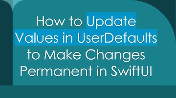 How to Update Values in UserDefaults to Make Changes Permanent in SwiftUI