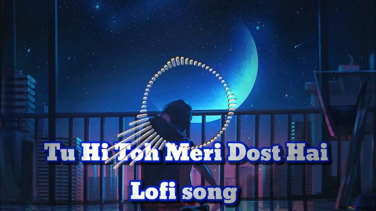 Tu Hi Toh Meri Dost Hai Lofi Song Salman Khan Yuvraj YouTube tu-hi-toh-meri-dost-hai-lofi-song-salman-khan-yuvraj-youtube